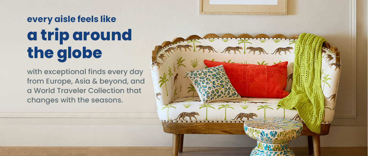Every aisle feels like a trip around the globe with exceptional finds every day.