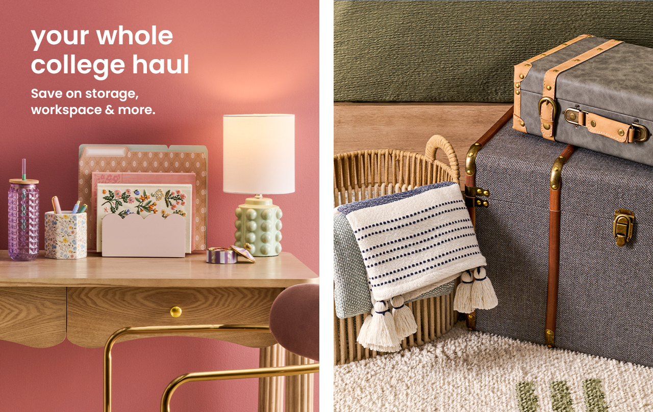 your whole college haul, save on storage, workspace, & more
