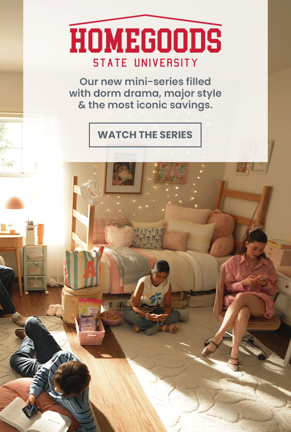 HomeGoods University. Dorm Miniseries. Watch the Series.
