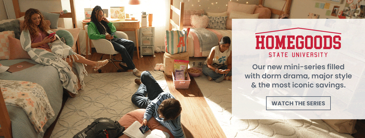 HomeGoods University. Dorm Miniseries. Watch the Series.