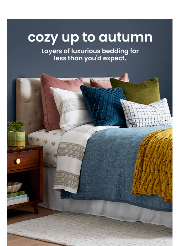 cozy up to autumn. layers of luxurious bedding for less that you'd expect.