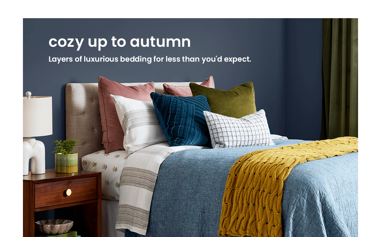 cozy up to autumn. layers of luxurious bedding for less that you'd expect.