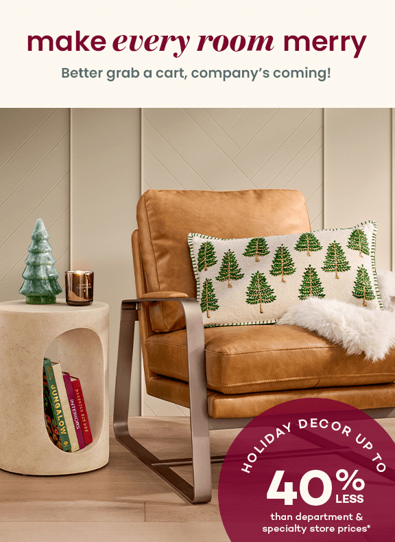 make every room merry for up to 40% off retail stores