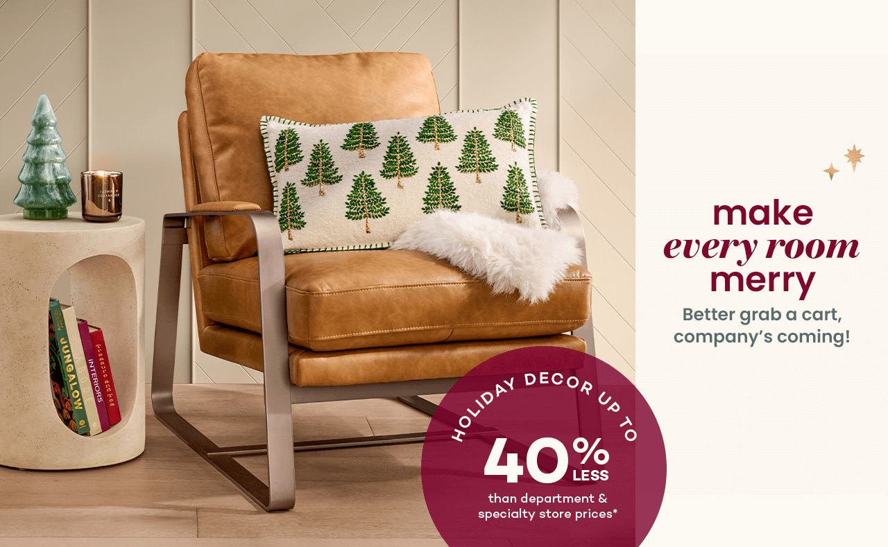 make every room merry for up to 40% off retail stores