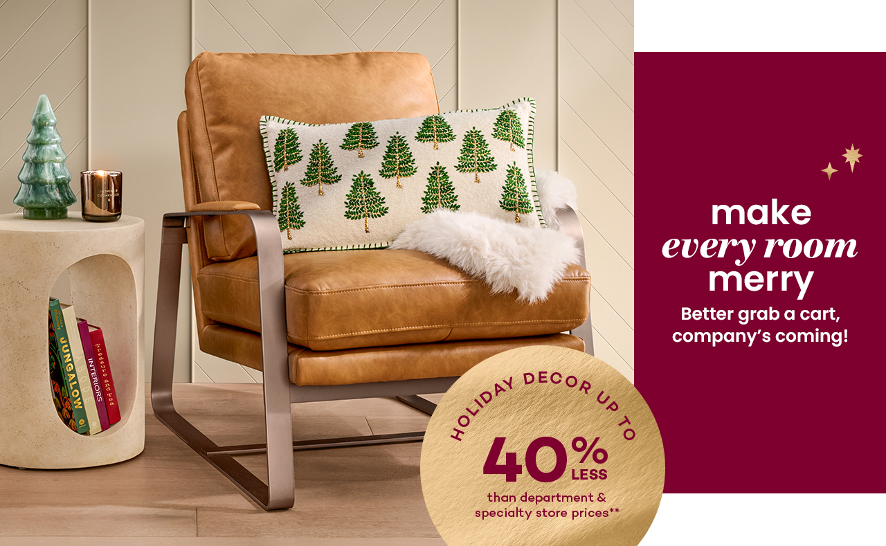 make every room merry for up to 40% off retail stores